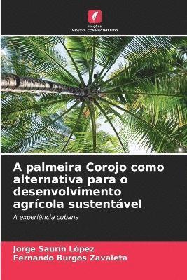 A palmeira Corojo como alternativa para o desenvolvimento agrcola sustentvel 1