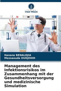 bokomslag Management des Infektionsrisikos im Zusammenhang mit der Gesundheitsversorgung und medizinische Simulation
