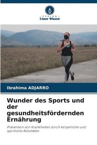 bokomslag Wunder des Sports und der gesundheitsfrdernden Ernhrung