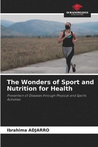 bokomslag The Wonders of Sport and Nutrition for Health