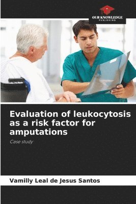 Evaluation of leukocytosis as a risk factor for amputations 1