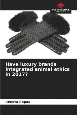 Have luxury brands integrated animal ethics in 2017? 1