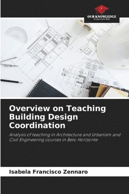 Overview on Teaching Building Design Coordination 1