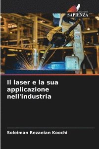 bokomslag Il laser e la sua applicazione nell'industria