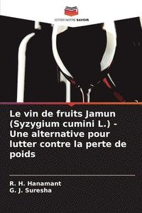 bokomslag Le vin de fruits Jamun (Syzygium cumini L.) - Une alternative pour lutter contre la perte de poids