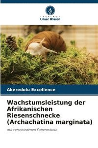 bokomslag Wachstumsleistung der Afrikanischen Riesenschnecke (Archachatina marginata)