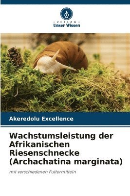 Wachstumsleistung der Afrikanischen Riesenschnecke (Archachatina marginata) 1