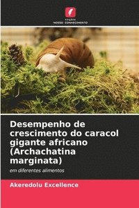 bokomslag Desempenho de crescimento do caracol gigante africano (Archachatina marginata)
