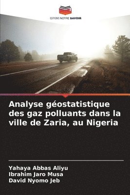 Analyse gostatistique des gaz polluants dans la ville de Zaria, au Nigeria 1