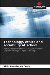 bokomslag Technology, ethics and sociability at school