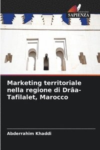 bokomslag Marketing territoriale nella regione di Dra-Tafilalet, Marocco