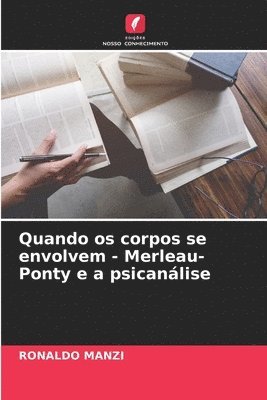 bokomslag Quando os corpos se envolvem - Merleau-Ponty e a psicanlise