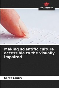 bokomslag Making scientific culture accessible to the visually impaired