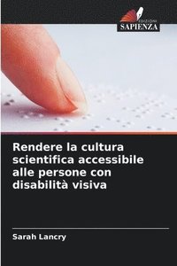 bokomslag Rendere la cultura scientifica accessibile alle persone con disabilit visiva