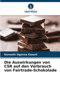 bokomslag Die Auswirkungen von CSR auf den Verbrauch von Fairtrade-Schokolade