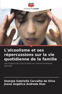 bokomslag L'alcoolisme et ses rpercussions sur la vie quotidienne de la famille