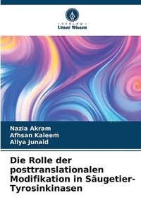 bokomslag Die Rolle der posttranslationalen Modifikation in Sugetier-Tyrosinkinasen