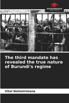 The third mandate has revealed the true nature of Burundi's regime 1