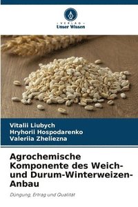 bokomslag Agrochemische Komponente des Weich- und Durum-Winterweizen-Anbau