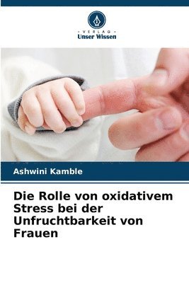 Die Rolle von oxidativem Stress bei der Unfruchtbarkeit von Frauen 1