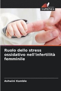 bokomslag Ruolo dello stress ossidativo nell'infertilit femminile
