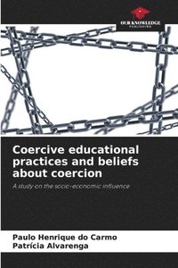 bokomslag Coercive educational practices and beliefs about coercion