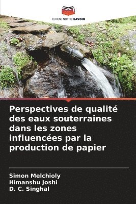 Perspectives de qualit des eaux souterraines dans les zones influences par la production de papier 1