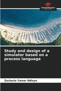 bokomslag Study and design of a simulator based on a process language