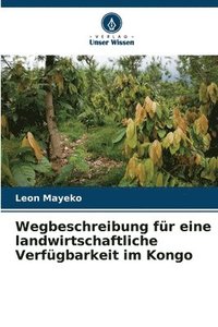 bokomslag Wegbeschreibung fr eine landwirtschaftliche Verfgbarkeit im Kongo