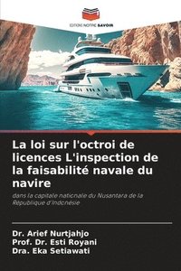 bokomslag La loi sur l'octroi de licences L'inspection de la faisabilit navale du navire