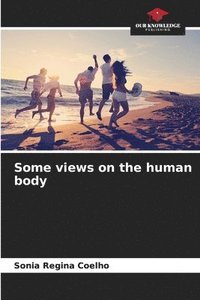 bokomslag Some views on the human body