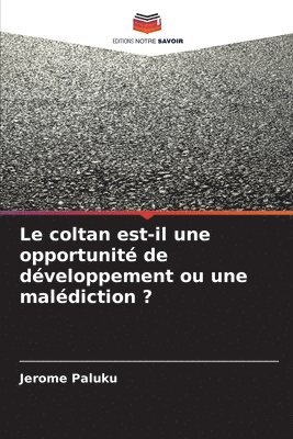 bokomslag Le coltan est-il une opportunit de dveloppement ou une maldiction ?