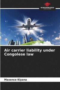bokomslag Air carrier liability under Congolese law
