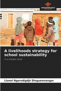 bokomslag A livelihoods strategy for school sustainability