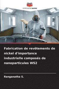 bokomslag Fabrication de revtements de nickel d'importance industrielle composs de nanoparticules WS2
