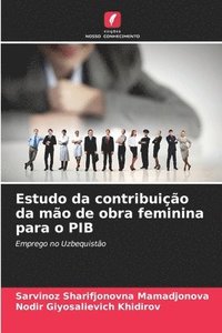 bokomslag Estudo da contribuio da mo de obra feminina para o PIB