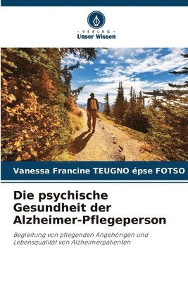 bokomslag Die psychische Gesundheit der Alzheimer-Pflegeperson