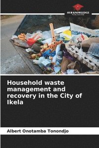 bokomslag Household waste management and recovery in the City of Ikela