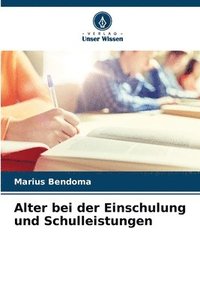 bokomslag Alter bei der Einschulung und Schulleistungen