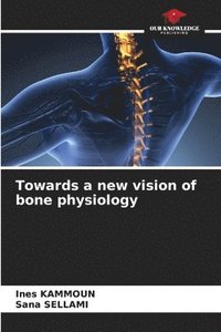 bokomslag Towards a new vision of bone physiology