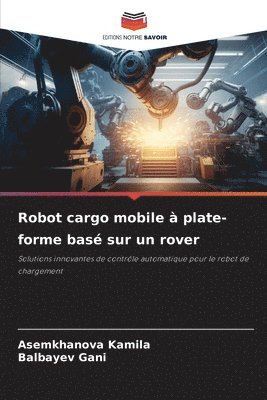 Robot cargo mobile  plate-forme bas sur un rover 1