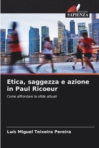 bokomslag Etica, saggezza e azione in Paul Ricoeur