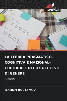 bokomslag La Lebbra Pragmatico-Cognitiva E Nazional-Culturale Di Piccoli Testi Di Genere