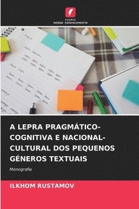 bokomslag A Lepra Pragmtico-Cognitiva E Nacional-Cultural DOS Pequenos Gneros Textuais