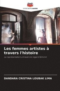 bokomslag Les femmes artistes  travers l'histoire