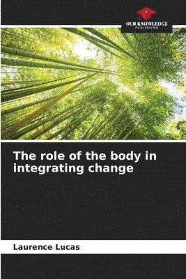 bokomslag The role of the body in integrating change