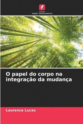 O papel do corpo na integrao da mudana 1