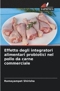 bokomslag Effetto degli integratori alimentari probiotici nel pollo da carne commerciale