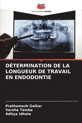 Prathamesh Galkar, Varsha Tambe, Aditya Idhate - Détermination de la Longueur de Travail En Endodontie, Häftad