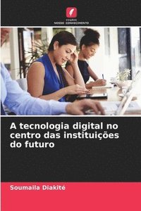 bokomslag A tecnologia digital no centro das instituies do futuro